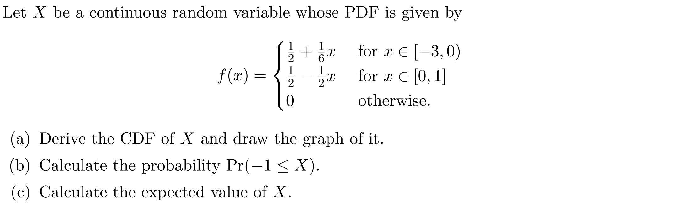 Solved Let X be a continuous random variable whose PDF is | Chegg.com