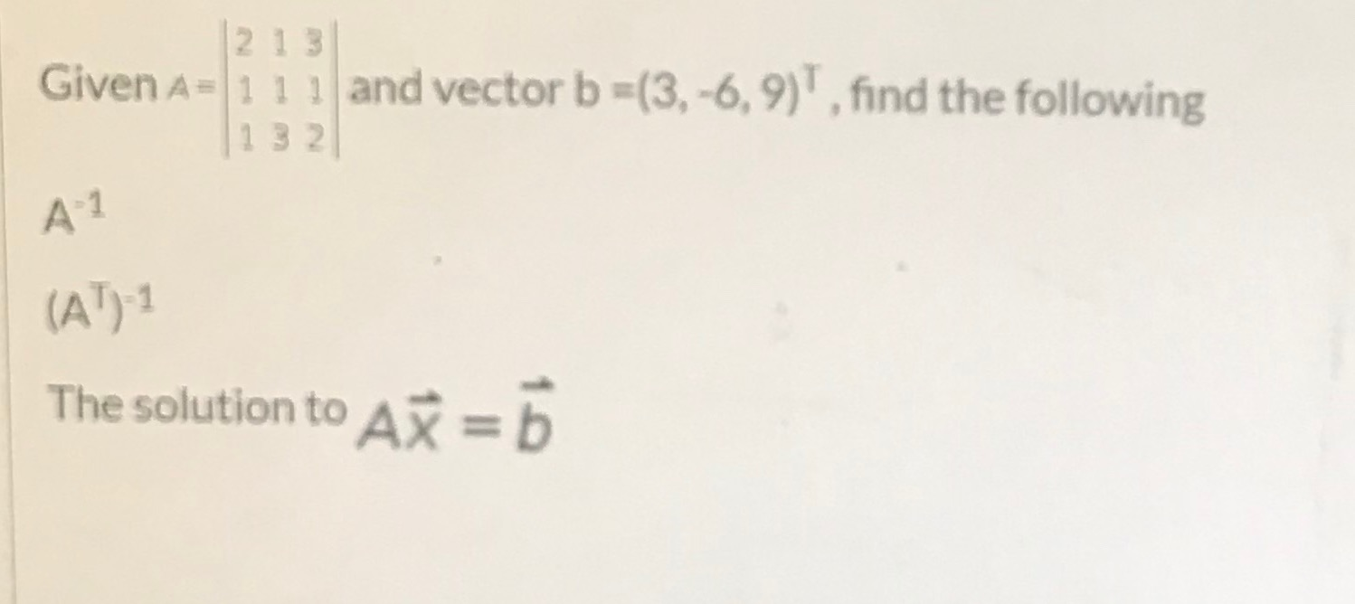 Solved 2 13 Given A= 1 1 1 and vector b =(3, -6, 9)", find | Chegg.com