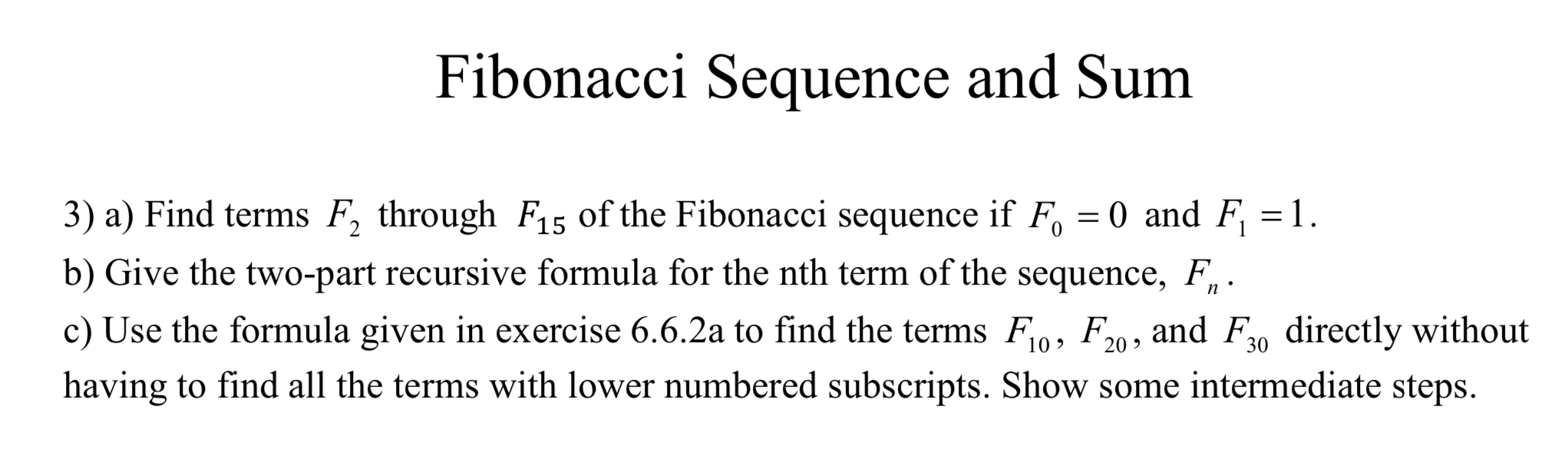 Solved Fibonacci Sequence and Sum 3) a) Find terms F, | Chegg.com