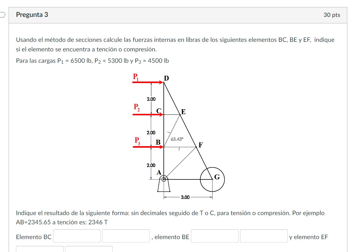 Usando el método de secciones calcule las fuerzas internas en libras de los siguientes elementos BC, BE y EF, indique si el e