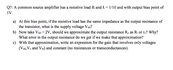 Solved Q7: A common source amplifier has a resistive load R, | Chegg.com