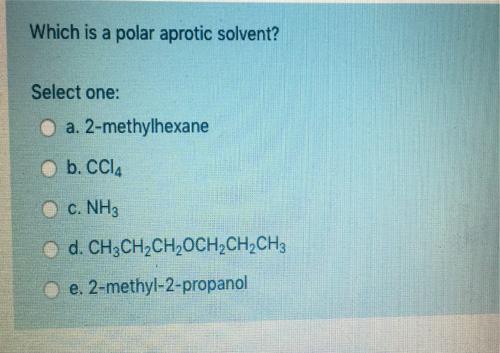 Solved Which Is A Polar Aprotic Solvent Select One O A 0958