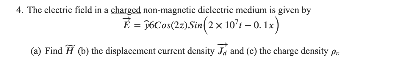 Solved 4. The electric field in a charged non-magnetic | Chegg.com