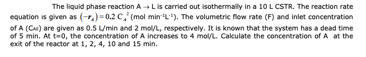 Solved The liquid phase reaction A - L is carried out | Chegg.com