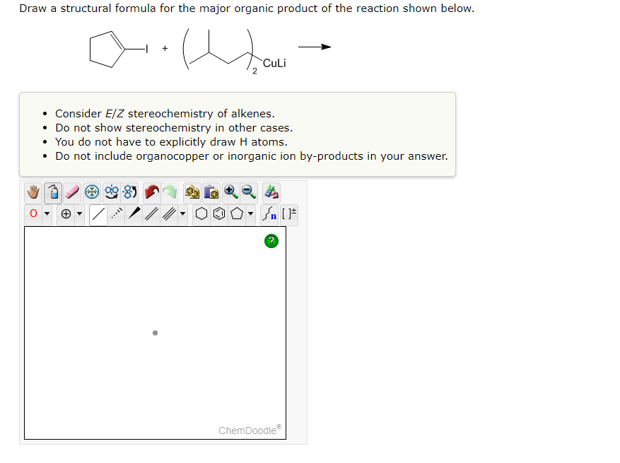 - Consider \( E / Z \) stereochemistry of alkenes.
- Do not show stereochemistry in other cases.
- You do not have to explici