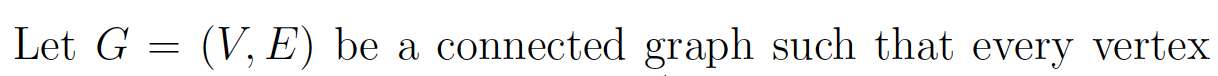 Solved Let G = (V, E) be a connected graph such that every | Chegg.com