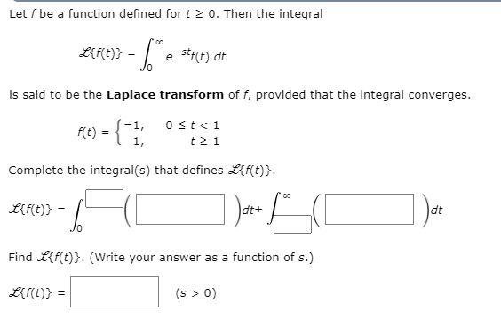 Solved Let f be a function defined for t2 0. Then the | Chegg.com