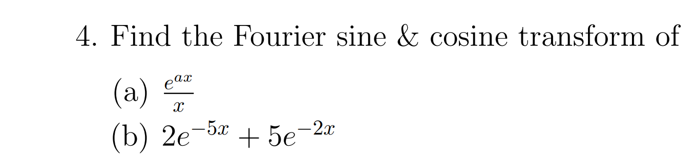 Solved Find the Fourier sine & cosine transform | Chegg.com