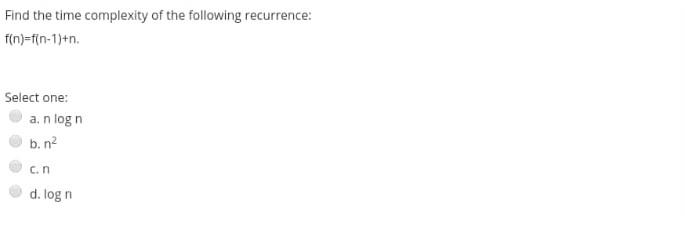 Solved Find the time complexity of the following recurrence: | Chegg.com