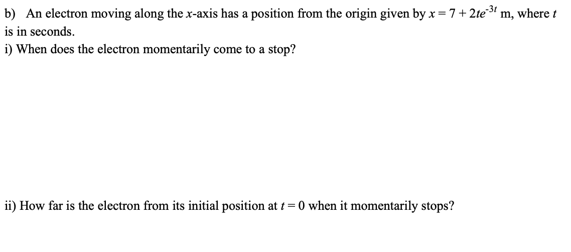 Solved b) An electron moving along the x-axis has a position | Chegg.com