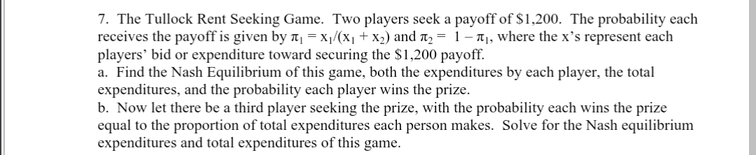 Solved 7. The Tullock Rent Seeking Game. Two players seek a | Chegg.com