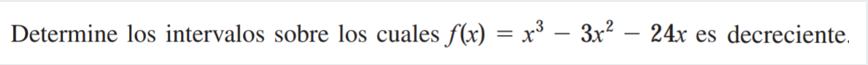 Determine los intervalos sobre los cuales \( f(x)=x^{3}-3 x^{2}-24 x \) es decreciente.