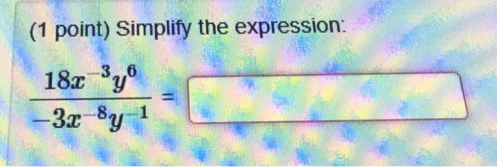 Solved (1 point) Simplify the expression: 3.,6 18 y 3r-8 1 | Chegg.com