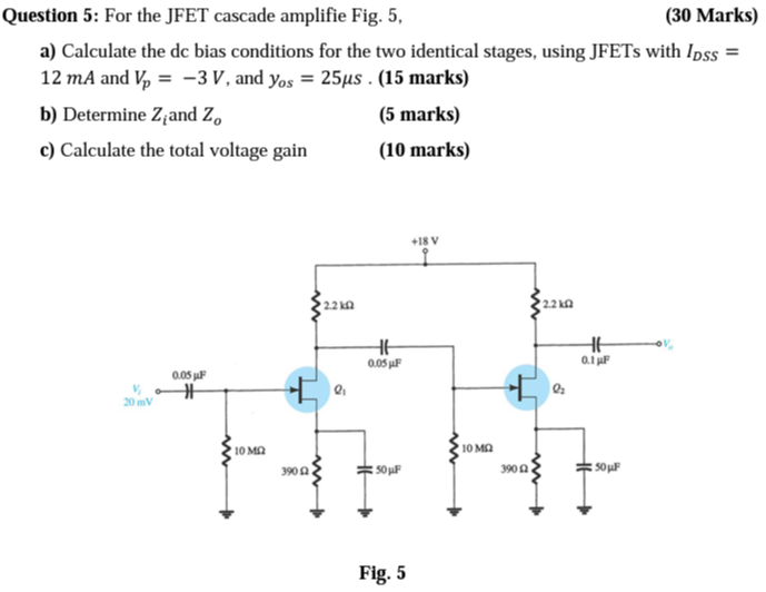 Solved = Question 5 For the JFET cascade amplifie Fig. 5,