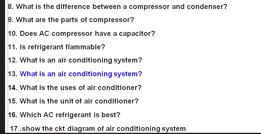 8. What is the difference between a compressor and condenser?
9. What are the parts of compressor?
10. Does AC compressor hav