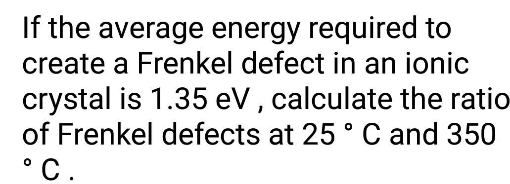 solved-if-the-average-energy-required-to-create-a-frenkel-chegg