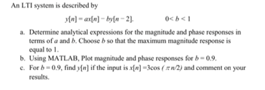 Solved An LTI system is described by y[n]=ax[n]−by[n−2].0 | Chegg.com