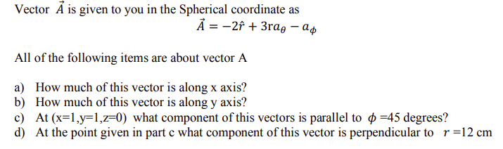 Solved Vector A Is Given To You In The Spherical Coordina Chegg Com