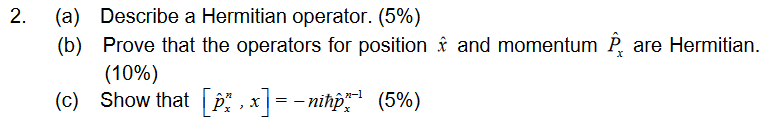 Solved 2. (a) Describe A Hermitian Operator. (5%) (b) Prove | Chegg.com