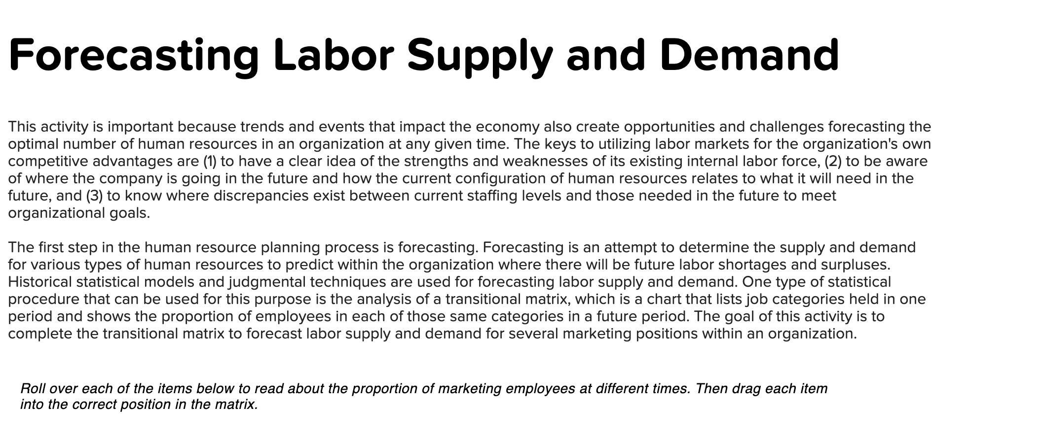 Forecasting Labor Supply and Demand
This activity is important because trends and events that impact the economy also create