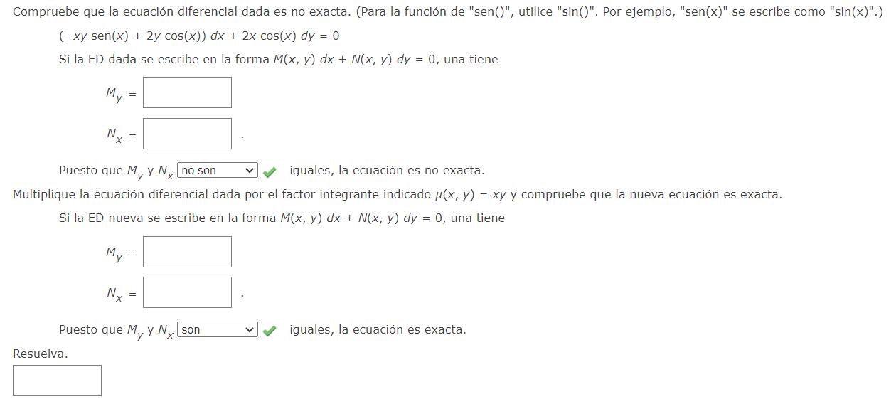 Compruebe que la ecuación diferencial dada es no exacta. (Para la función de sen(), utilice sin(). Por ejemplo, sen(x)