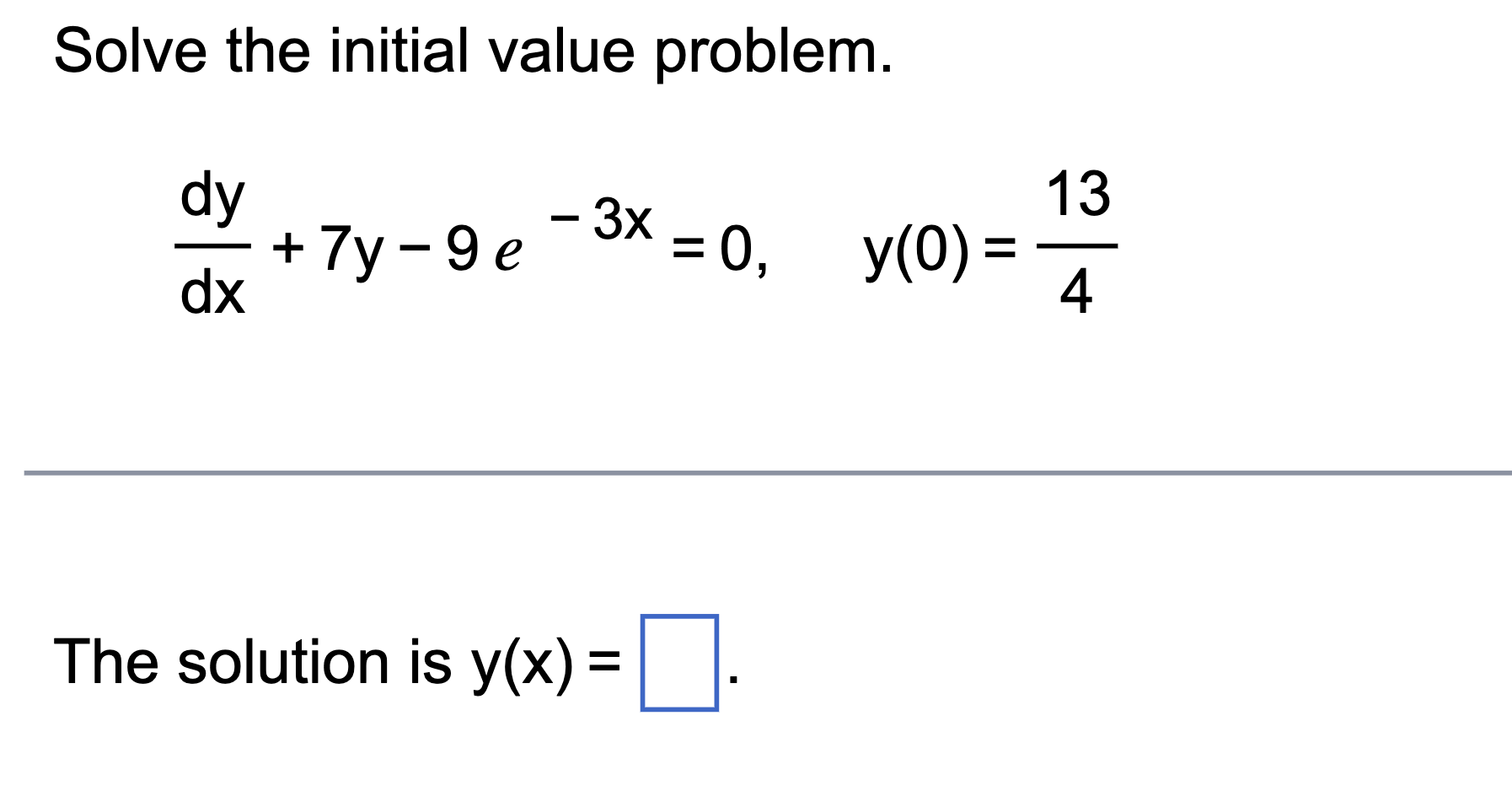 Solved Solve the initial value problem. dy + 7y-9e dx The | Chegg.com