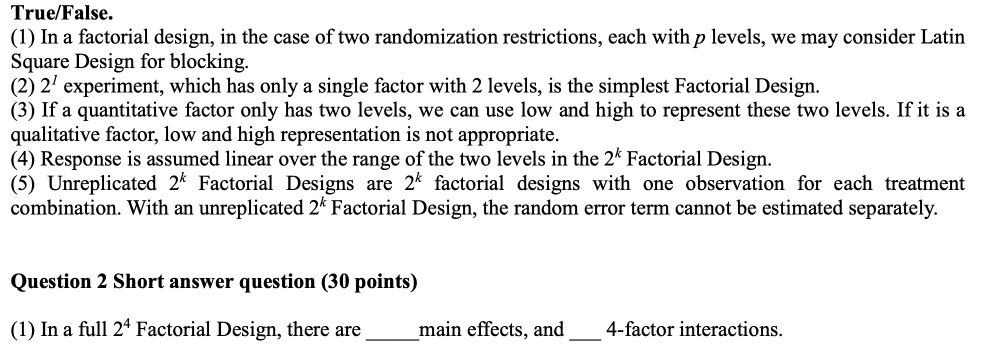 Solved True/False. (1) In a factorial design, in the case of