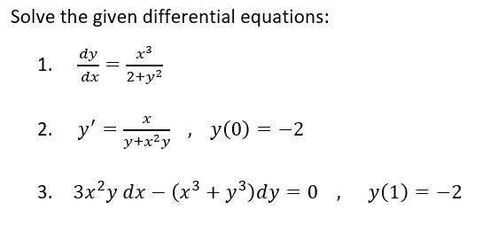 Solved Solve the given differential equations: 1. dy x3 dx | Chegg.com