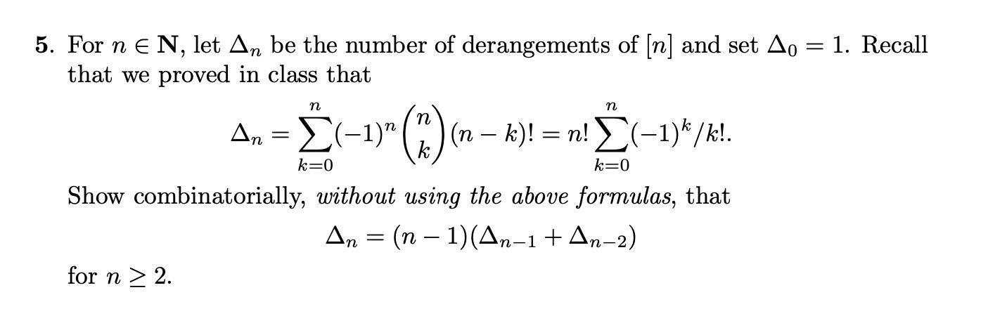 Solved 5. For n∈N, let Δn be the number of derangements of | Chegg.com