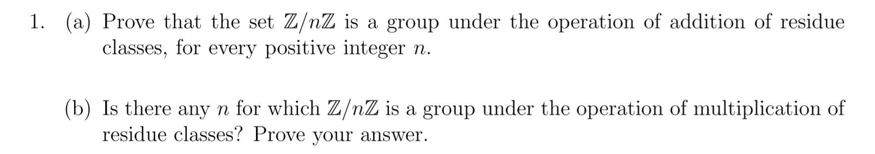 Solved 1. (a) Prove that the set Z/nZ is a group under the | Chegg.com