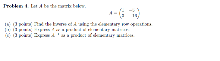 Solved Problem 4. Let A be the matrix below. 1 -5 A= 3 -16 | Chegg.com
