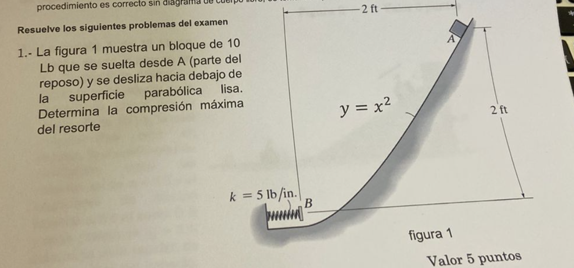 Resuelve los siguientes problemas del examer 1.- La figura 1 muestra un bloque de Lb que se suelta desde \( A \) (parte repos