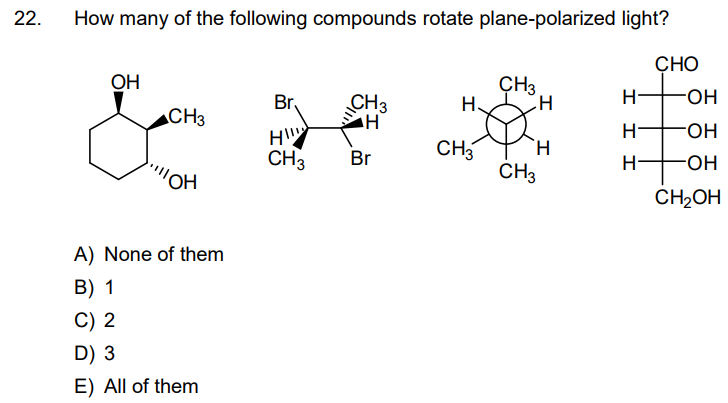 Solved 22. ﻿How many of the following compounds rotate | Chegg.com