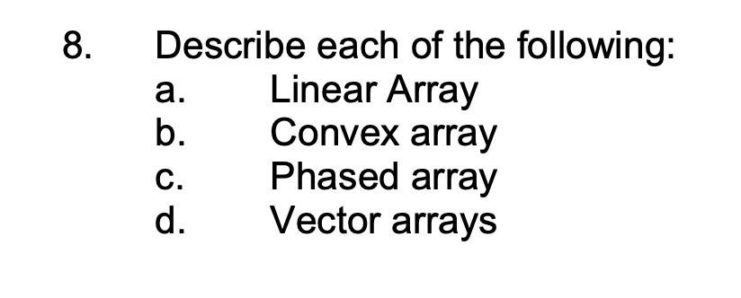 Solved 8. Describe each of the following: a. Linear Array b. | Chegg.com