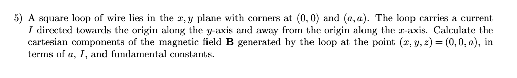 Solved 5) A square loop of wire lies in the x, y plane with | Chegg.com