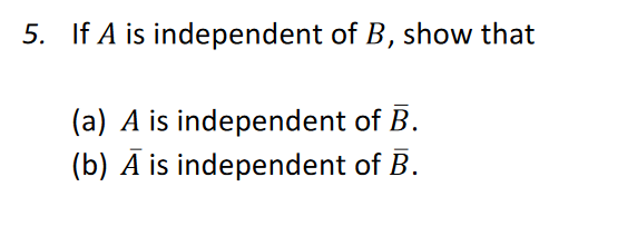 Solved 5. If 𝐴 Is Independent Of 𝐵, Show That (a) 𝐴 Is | Chegg.com