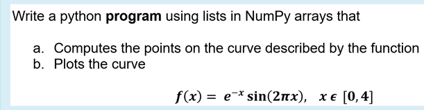 Solved Write a python program using lists in NumPy arrays | Chegg.com