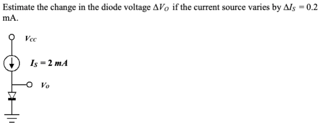 Solved Estimate the change in the diode voltage AV. if the | Chegg.com