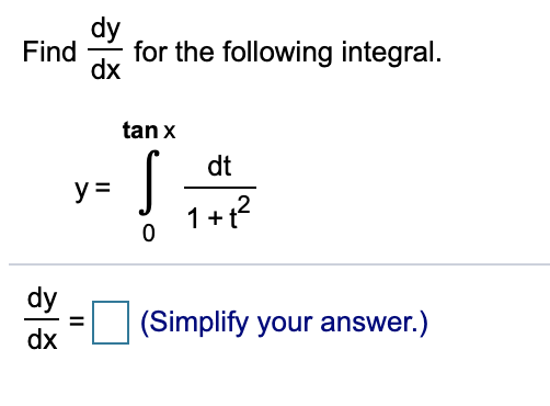 Solved dy for the following integral Find dx tan x dt 1 t2 + | Chegg.com