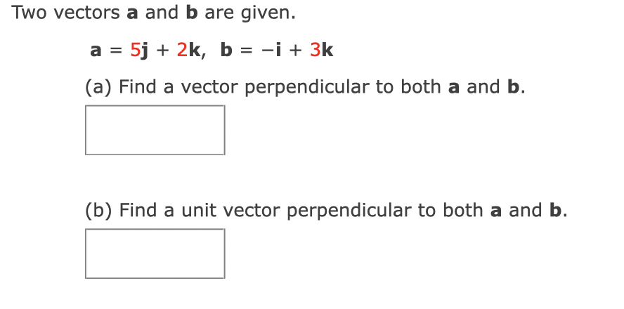 Solved Two Vectors A And B Are Given. 5j + 2k, B = -i + 3k | Chegg.com