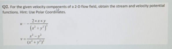 Solved Q2. For the given velocity components of a 2-D flow | Chegg.com