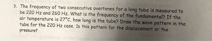 Solved 3. The frequency of two consecutive overtones for a | Chegg.com