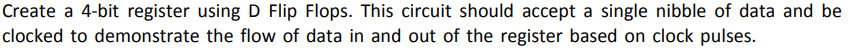 Solved Create a 4-bit register using D Flip Flops. This | Chegg.com