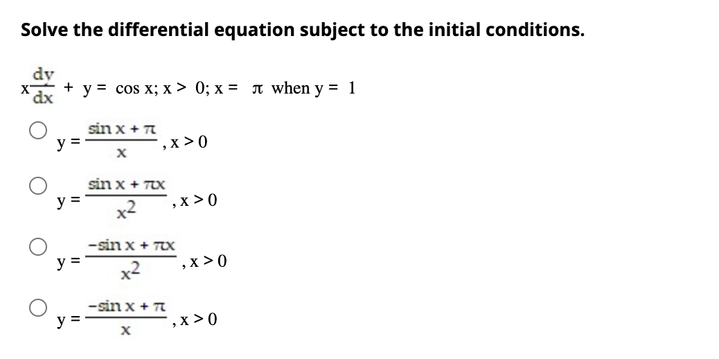 Solve the differential equation subject to the initial conditions. \[ \begin{array}{l} x \frac{d y}{d x}+y=\cos x ; x>0 ; x=\