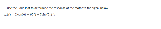 Solved B. Use The Bode Plot To Determine The Response Of The | Chegg.com