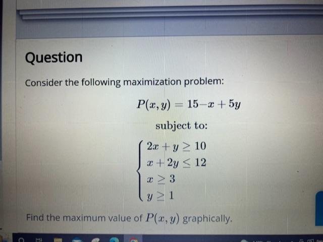 Solved Consider The Following Maximization Problem Chegg Com