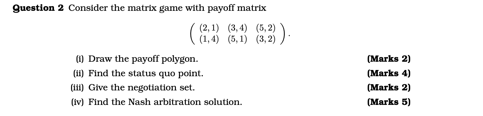 Solved Question 2 Consider the matrix game with payoff | Chegg.com