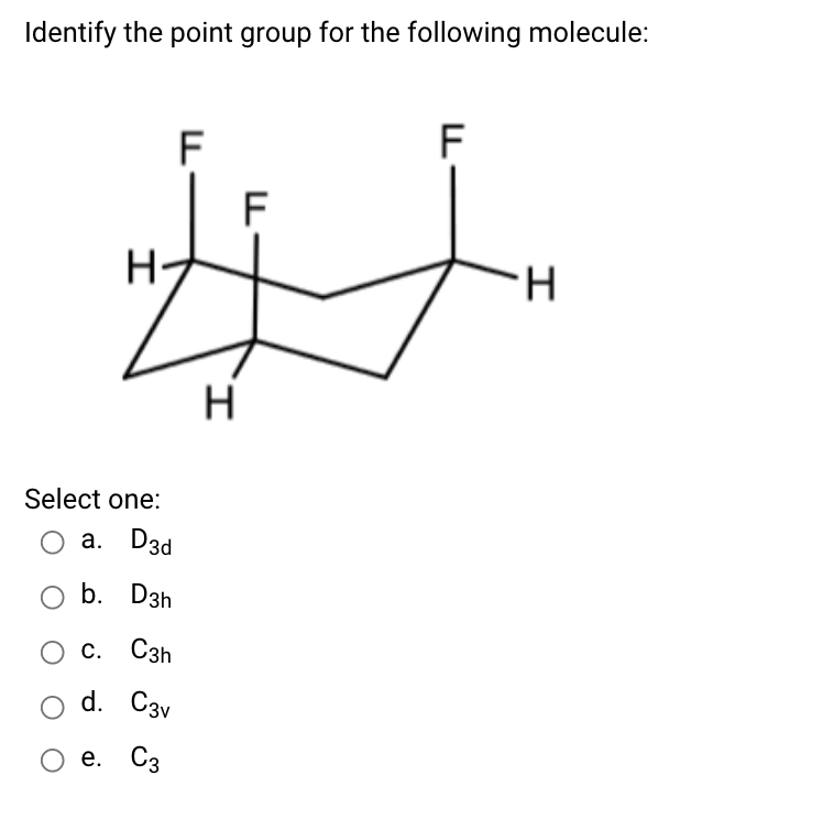 Solved Identify the point group for the following molecule: | Chegg.com
