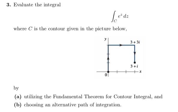 Solved 3. Evaluate the integral ∫Cezdz where C is the | Chegg.com