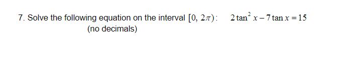 Solved 7. Solve the following equation on the interval | Chegg.com